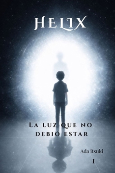 Paperback Helix: La luz que no debía estar [Spanish] Book