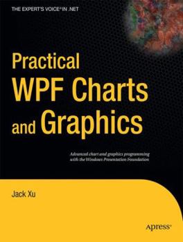 Paperback Practical WPF Charts and Graphics: Advanced Chart and Graphics Programming with the Windows Presentation Foundation Book