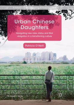 Paperback Urban Chinese Daughters: Navigating New Roles, Status and Filial Obligation in a Transitioning Culture Book