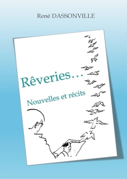 Paperback Rêveries...: Nouvelles et récits [French] Book