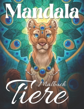 Paperback Mandala Tiere Malbuch: Entspannendes Malbuch für Erwachsene und Jugendliche - Malbuch mit Löwen, Elefanten, Eulen, Pferden, Hunden, Katzen un [German] Book