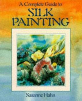 Paperback A Complete Guide to Silk Painting Book