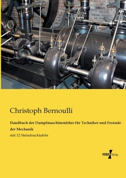 Paperback Handbuch der Dampfmaschinenlehre für Techniker und Freunde der Mechanik: mit 12 Steindrucktafeln [German] Book