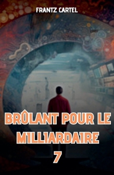 Brûlant pour le milliardaire 7 (French Edition)
