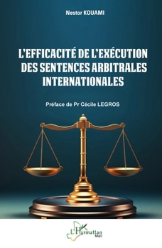Paperback L'efficacité de l'exécution des sentences arbitrales internationales [French] Book