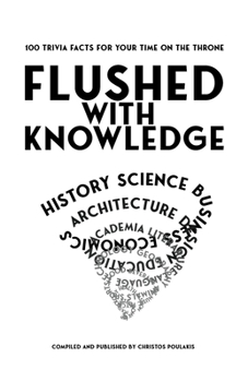 Paperback Flushed with Knowledge: 100 trivia facts for your time on the throne Book