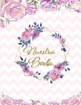 Nuestra Boda: Planificador de Boda Organizador y Agenda para Novias o Novios para planear todas las actividades previas a la boda Tema Rosas Morada 8.5 x 11 in 135 pag (Spanish Edition)