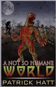 A Not So Humane World - Book #5 of the Not So