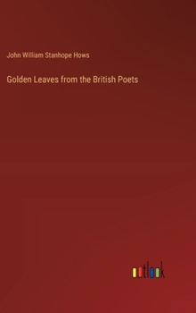 Hardcover Golden Leaves from the British Poets Book