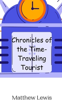 Hardcover Chronicles of the Time-Traveling Tourist Book