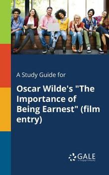 Paperback A Study Guide for Oscar Wilde's "The Importance of Being Earnest" (film Entry) Book