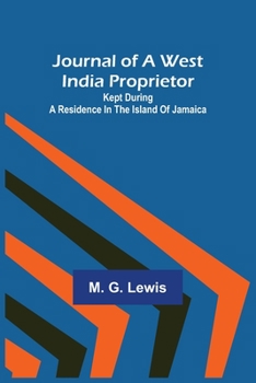 Paperback Journal of a West India Proprietor; Kept During a Residence in the Island of Jamaica Book