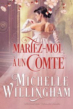 Mariez-moi à un comte (L’École des Vieilles Filles) (French Edition)