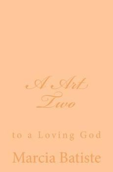Paperback A Art Two: to a Loving God Book