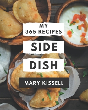 Paperback My 365 Side Dish Recipes: The Best Side Dish Cookbook that Delights Your Taste Buds Book