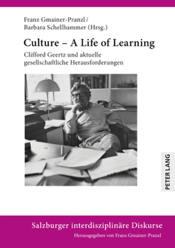 Hardcover Culture - A Life of Learning: Clifford Geertz Und Aktuelle Gesellschaftliche Herausforderungen [German] Book