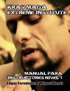 Paperback Krav Maga Extreme Institute - Manual para Instructores - Nivel 1 [Spanish] Book