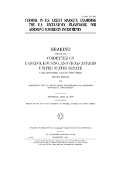 Turmoil in U.S. credit markets  : examining the U.S. regulatory framework for assessing sovereign investments