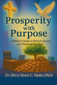 Paperback Prosperity with Purpose: A Modern Guide to Ethical Success and Financial Freedom Book