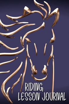 Riding Lesson Journal: Gold and Purple Horse Logbook for Horseback Riding Lessons | Great Gift for all Horse Lovers!