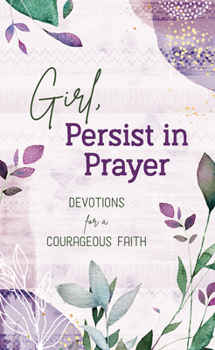 Paperback Girl, Persist in Prayer: Devotions for a Courageous Faith Book