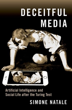 Paperback Deceitful Media: Artificial Intelligence and Social Life After the Turing Test Book