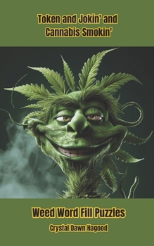 Token and Jokin' and Cannabis Smokin': Weed Word Fill Puzzles