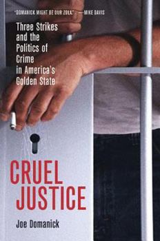 Hardcover Cruel Justice: Three Strikes and the Politics of Crime in America's Golden State Book