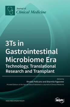 Hardcover 3Ts in Gastrointestinal Microbiome Era: Technology, Translational Research and Transplant: Technology, Translational Research and Transplant Book