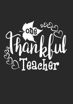 Paperback One Thankful Teacher: Blank Lined Journal Notebook for Preschool Teacher, Pre-K Kindergarten Teachers and Homeschooling Teachers Thanksgivin Book