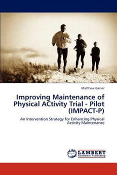 Paperback Improving Maintenance of Physical ACtivity Trial - Pilot (IMPACT-P) Book