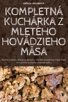 Paperback Kompletná Kuchárka Z Mletého Hovädzieho Mäsa [Slovak] Book