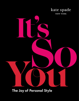 Hardcover Kate Spade New York: It's So You: The Joy of Personal Style Book