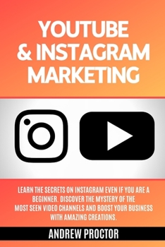 Paperback Youtube & Instagram Marketing: Learn the secrets on instagram even if you are a beginner. Discover the mystery of the most seen video channels and bo Book