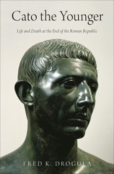 Hardcover Cato the Younger: Life and Death at the End of the Roman Republic Book