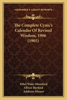 Paperback The Complete Cynic's Calendar Of Revised Wisdom, 1906 (1905) Book