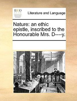 Paperback Nature: An Ethic Epistle, Inscribed to the Honourable Mrs. D----Y. Book