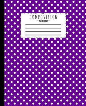 Composition Notebook: Purple White Polka Dot Pattern 7.5 x 9.25 in - 110 Pages - Wide Ruled Black Lined Paper Journal - Kids School, Writing