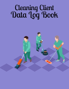 Paperback Cleaning Client Data Log Book: Customer Information Book to Keep Track Your Cleaning Client Data - Client Information Book for Cleaning Services Owne Book