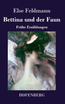 Hardcover Bettina und der Faun: Frühe Erzählungen [German] Book