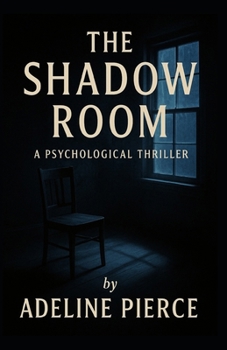 The Shadow Room: A Psychological Thriller