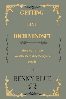 Paperback Getting That Rich Mindset: The key to that wealthy mentality everyone needs Book