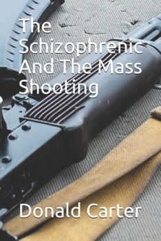 Paperback The Schizophrenic And The Mass Shooting Book