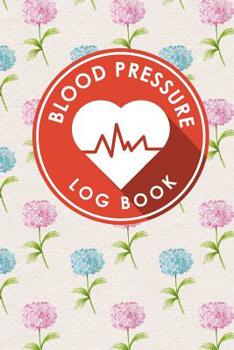 Paperback Blood Pressure Log Book: Blood Chart Pressure, Blood Pressure Monitoring Log, Blood Pressure Log Book For Women, Blood Pressure Tracking Sheet Book