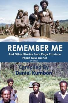 Paperback Remember Me: Stories From Enga Province Papua New Guinea Book