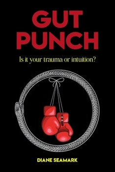 Paperback Gut Punch: Is it your trauma or intuition? Book