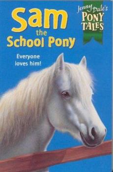 Sam the School Pony - Book #1 of the Jenny Dale's Pony Tales