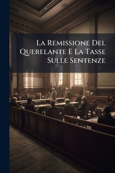 Paperback La Remissione Del Querelante E La Tasse Sulle Sentenze [Italian] Book