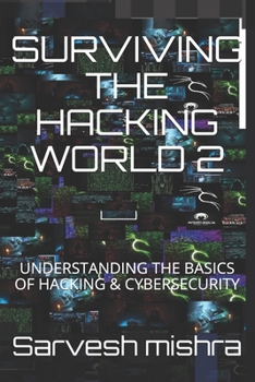 Paperback Surviving the Hacking World 2: Understanding the Basics of Hacking & Cybersecurity Book