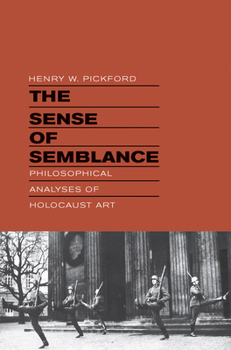 Hardcover The Sense of Semblance: Philosophical Analyses of Holocaust Art Book